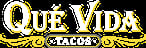 Que Vida Tacos